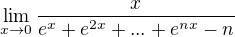 $\lim_{x\to0}\frac{x}{e^{x}+e^{2x}+...+e^{nx}-n}$