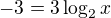 $-3=3\log_2{x}$