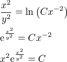 $\frac{x^2}{y^2}=\ln{\left(Cx^{-2}\right)}\nl\mathrm{e}^{\frac{x^2}{y^2}}=Cx^{-2}\nl x^2\mathrm{e}^{\frac{x^2}{y^2}}=C$