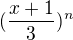 $(\frac{x+1}{3})^n$