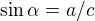 $\sin \alpha =a/c$