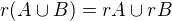 $r(A\cup B)=rA\cup rB$