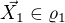 $\vec{X_1}\in\varrho_1$