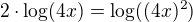 $2\cdot\log (4x)=\log ((4x)^2)$