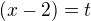 $(x-2)=t$
