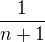 $\frac1{n+1}$