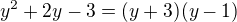 $y^2+2y-3=(y+3)(y-1)$