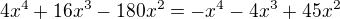 $4x^{4}+16x^3-180x^2=-x^{4}-4x^3+45x^2$