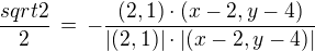 $\frac{sqrt2}{2} \,=\,-\frac {(2,1) \cdot (x-2, y-4)}{|(2,1)| \cdot |(x-2, y-4)|}$