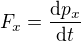 $F_x=\frac{\text{d}p_x}{\text{d}t}$