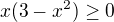 $ x (3-x^2)\ge0$