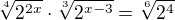 $\sqrt[4]{2^{2x}} \cdot \sqrt[3]{2^{x - 3}} = \sqrt[6]{2^4}$