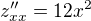 $z''_{xx}=12x^2$