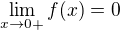$\lim_{x\to0+}f(x)=0$