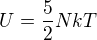 $U=\frac52NkT$