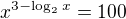 $x^{3-\log_ {2} x}=100$