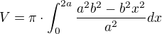 kopírovat do textarea $V=\pi \cdot \int_{0}^{2a}\frac{a^{2}b^{2}-b^{2}x^{2}}{a^{2}}dx$