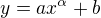 $y=ax^\alpha +b$
