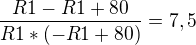 $\frac{R1 - R1 + 80}{R1*(-R1+80)}=7,5$