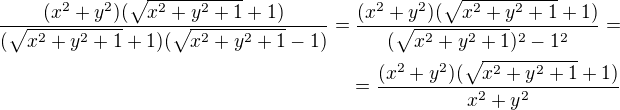 $\frac{(x^2+y^2)(\sqrt{x^2+y^2+1}+1)}{(\sqrt{x^2+y^2+1}+1)(\sqrt{x^2+y^2+1}-1)}=\frac{(x^2+y^2)(\sqrt{x^2+y^2+1}+1)}{(\sqrt{x^2+y^2+1})^2-1^2}=\\=\frac{(x^2+y^2)(\sqrt{x^2+y^2+1}+1)}{x^2+y^2}$