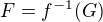 $F=f^{-1}(G)$