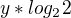 $\ y*log_2{2}$