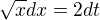 $\sqrt{x}dx=2dt$
