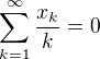 $\sum_{k=1}^{\infty}{\frac{x_k}{k}}=0$