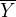 $\overline{Y} $