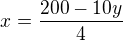 $x=\frac{200-10y}{4}$