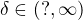 $\delta \in (?,\infty )$