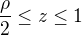 $\frac{\rho}{2}\leq z \leq1$