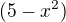 $(5-x^2)$