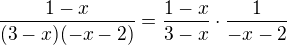 $\frac{1-x}{(3-x)(-x-2)}=\frac{1-x}{3-x}\cdot \frac{1}{-x-2}$