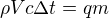 $\rho V c\Delta t =qm$
