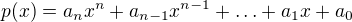 $p(x)=a_{n}x^{n}+a_{n-1}x^{n-1}+\ldots +a_{1}x+a_{0}$