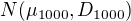 $N(\mu_{1000},D_{1000})$