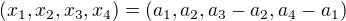 $(x_1, x_2, x_3, x_4)= (a_1, a_2, a_3-a_2, a_4-a_1)$