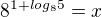 kopírovat do textarea $8^{1+log_{8}5}=x$