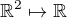 $\mathbb{R}^{2}\mapsto\mathbb{R}$