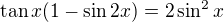 kopírovat do textarea $\tan x(1-\sin 2x)=2\sin^2x$