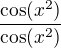 $\frac{\cos(x^2)}{\cos(x^2)}$