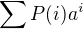 $\sum P(i)a^i$