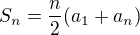 $S_{n} = \frac{n}{2} (a_{1} + a_{n})$