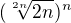 $(\sqrt[2n]{2n})^n$