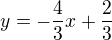 $y=-\frac{4}{3}x+\frac{2}{3}$