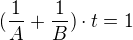 $(\frac{1}{A}+\frac{1}{B})\cdot t=1$