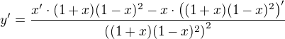 $y^{\prime}=\frac{x^{\prime}\cdot(1+x)(1-x)^2-x\cdot\((1+x)(1-x)^2\)^{\prime}}{\((1+x)(1-x)^2\)^2}$