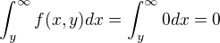 $\int_y^\infty f(x,y)dx=\int_y^\infty 0dx=0$