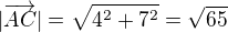 $|\overrightarrow{AC}|=\sqrt{4^{2}+7^{2}}=\sqrt{65}$